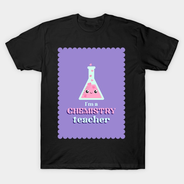 CHEMESTRY TEACHER T-Shirt by Avetinthemaking